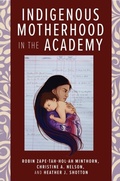 Cover: Indigenous Motherhood in the Academy - Rutgers University Press
