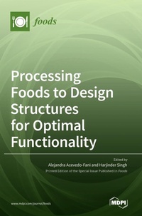 Enlarge image Cover: Processing Foods to Design Structures for Optimal Functionality - MDPI AG