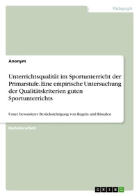 Abbildung von: Unterrichtsqualitaet im Sportunterricht der Primarstufe. Eine empirische Untersuchung der Qualitaetskriterien guten Sportunterrichts - GRIN Verlag