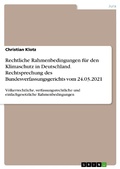 Cover: Rechtliche Rahmenbedingungen f&uuml;r den Klimaschutz in Deutschland. Rechtsprechung des Bundesverfassungsgerichts vom 24.03.2021 - GRIN Verlag