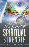 Cover: The Secret to Spiritual Strength - XinXii