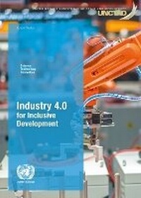 Enlarge image Cover: Industry 4.0 for Inclusive Development - United Nations