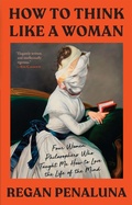 Cover: How to Think Like a Woman - Grove Press / Atlantic Monthly Press