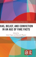 Cover: Bias, Belief, and Conviction in an Age of Fake Facts - Routledge