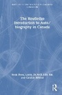 Cover: The Routledge Introduction to Auto/biography in Canada - Routledge