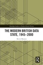 Cover: The Modern British Data State, 1945-2000 - Routledge