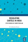Cover: Regulating Cartels in India - Routledge India