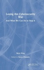 Cover: Losing the Cybersecurity War - CRC Press