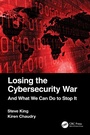 Cover: Losing the Cybersecurity War - CRC Press