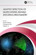 Cover: Adaptive Detection of Multichannel Signals Exploiting Persymmetry - CRC Press