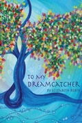 Cover: To My Dreamcatcher - Finishing Line Press