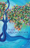 Cover: To My Dreamcatcher - Finishing Line Press