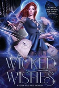 Cover: Wicked Wishes - Fiction-Atlas Press LLC