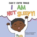 Cover: I Am Not Sleepy! - Curly Crew Books