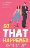 Cover: So That Happened - Eleventh Avenue Publishing Inc.