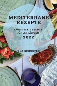 Abbildung von: Mediterrane Rezepte 2022 - ELA SCHUSTER