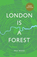 Cover: London is a Forest - Quadrille Publishing
