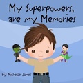 Cover: My Superpowers Are My Memories - Charchar Bean Books