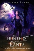 Cover: The Hunters of Kanta (The Wolves of Kanta, #3) - Marlena Frank