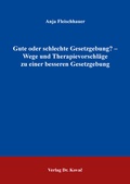 Cover: Gute oder schlechte Gesetzgebung? - Wege und Therapievorschl&auml;ge zu einer besseren Gesetzgebung - Kovac, Dr. Verlag