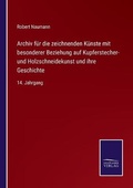 Cover: Archiv fuer die zeichnenden Kuenste mit besonderer Beziehung auf Kupferstecher- und Holzschneidekunst und ihre Geschichte - Salzwasser-Verlag