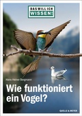 Cover: Das will ich wissen! Wie funktioniert ein Vogel? - Quelle & Meyer