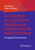Cover: Zum Scheitern der universit&auml;ren Ausbildung von Lehrkr&auml;ften f&uuml;r die berufliche Bildung - Springer VS