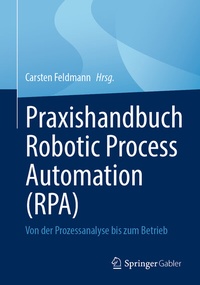 Abbildung von: Praxishandbuch Robotic Process Automation (RPA) - Springer Gabler