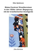 Cover: Blaise Cendrars' Brasilienreisen in den 1920er Jahren: Begegnung mit der brasilianischen Avantgarde - wvb Wissenschaftlicher Verlag Berlin