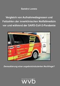 Abbildung von: Vergleich von Aufnahmediagnosen und Fallzahlen der innerklinischen Notfallmedizin vor und während der SARS-CoV-2-Pandemie - wvb Wissenschaftlicher Verlag Berlin