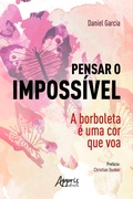 Cover: Pensar o Imposs&iacute;vel: A Borboleta &eacute; uma Cor que Voa - Editora Appris