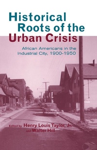 Enlarge image Cover: Historical Roots of the Urban Crisis - Routledge