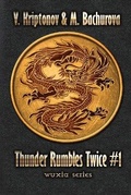 Cover: Thunder Rumbles Twice (Wuxia Series Book #1) - Magic Dome Books in Collaboration with 1c-Publishing