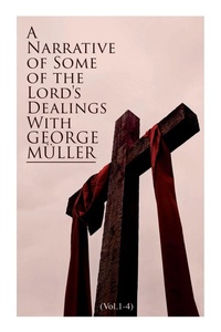 Enlarge image Cover: A Narrative of Some of the Lord's Dealings with George Mueller (Vol.1-4) - e-artnow