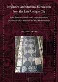 Cover: Neglected Architectural Decoration from the Late Antique City - Brill