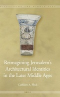 Cover: Reimagining Jerusalem's Architectural Identities in the Later Middle Ages - Brill
