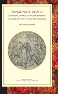 Cover: Passionate Peace: Emotions and Religious Coexistence in Later Sixteenth-Century Augsburg - Brill