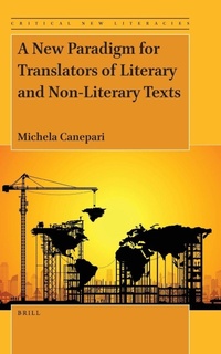 Enlarge image Cover: A New Paradigm for Translators of Literary and Non-Literary Texts - Brill