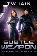 Cover: Subtle Weapon (ShadowTech, #2) - TW Iain