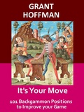 Cover: It's Your Move: 101 Backgammon Positions to Improve your Game - Grant Hoffman
