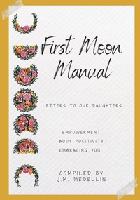 Abbildung von: First Moon Manual - Letters to our Daughters - Flutterbye Publications