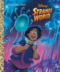 Cover: Disney Strange World Little Golden Book - Golden Books Publishing Company, Inc.