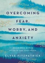 Cover: Overcoming Fear, Worry, and Anxiety - Harvest House Publishers,U.S.