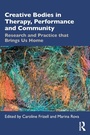 Cover: Creative Bodies in Therapy, Performance and Community - Routledge