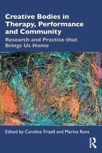 Enlarge image Cover: Creative Bodies in Therapy, Performance and Community - Routledge