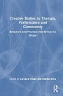 Cover: Creative Bodies in Therapy, Performance and Community - Routledge