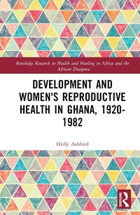 Abbildung von: Development and Women's Reproductive Health in Ghana, 1920-1982 - Routledge