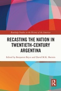 Cover: Recasting the Nation in Twentieth-Century Argentina - Routledge