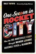 Cover: One Season in Rocket City - University of Nebraska Press