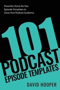 Abbildung von: 101 Podcast Episode Templates - Powerful, Done-for-You Episode Templates to Grow Your Podcast Audience - Big Podcast